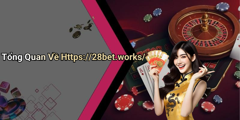 Tổng Quan Về Https://28bet.works/